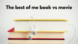 The best of me book vs movie